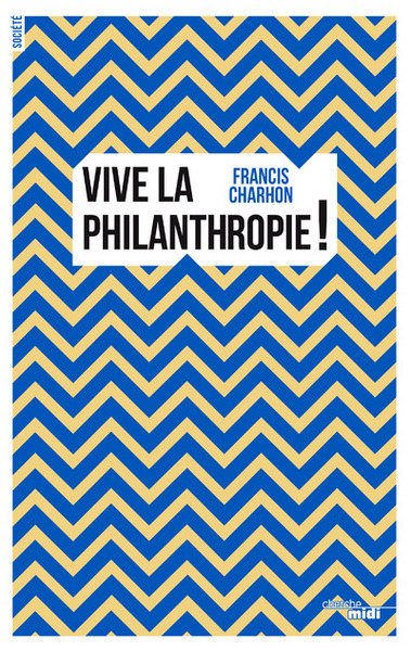 Vive la philanthropie ! (9782749151069-front-cover)