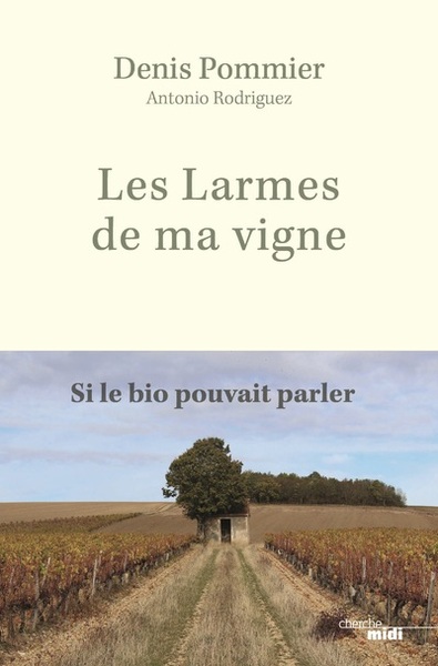 Les Larmes de ma vigne - Si le bio pouvait parler (9782749163802-front-cover)