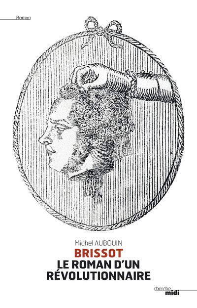 Brissot, le roman d'un révolutionnaire (9782749132099-front-cover)