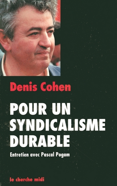 Pour un syndicalisme durable entretiens avec Pascal Pogam (9782749100951-front-cover)
