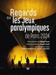 Regards sur les jeux paralympiques Paris 2024 (9782749162331-front-cover)