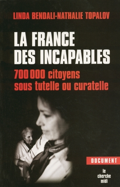 La France des incapables 700 000 citoyens sous tutelle au curatelle (9782749103860-front-cover)
