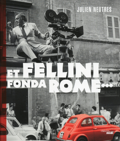 Et Fellini fonda Rome... (9782749116730-front-cover)
