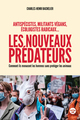 Les nouveaux prédateurs : antispécistes, militants végans, écologistes radicaux ... - Comment ils menacent les hommes sans proté (9782749172774-front-cover)