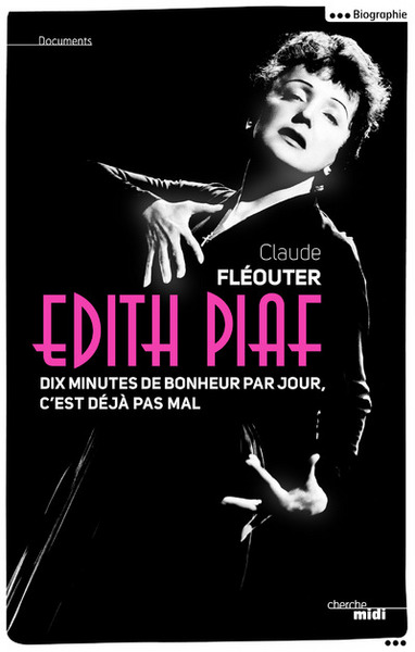 Edith Piaf, dix minutes de bonheur par jour, c'est déjà pas mal (9782749134925-front-cover)
