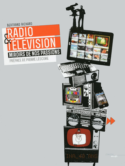 Radio & Télévision - Miroirs de nos passions (9782749135175-front-cover)
