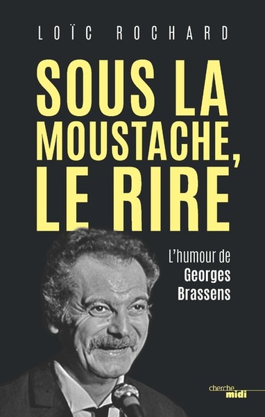 Sous la moustache, le rire - L'humour de Georges Brassens (9782749164359-front-cover)