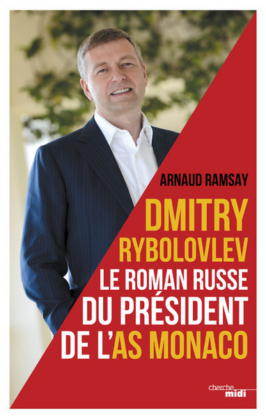 Dmitry Rybolovev le roman Russe du président de l'AS Monaco (9782749148328-front-cover)