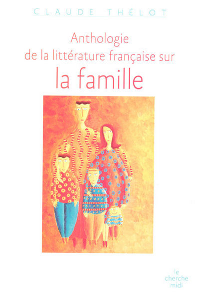 Anthologie de la littérature française sur la famille (9782749110431-front-cover)