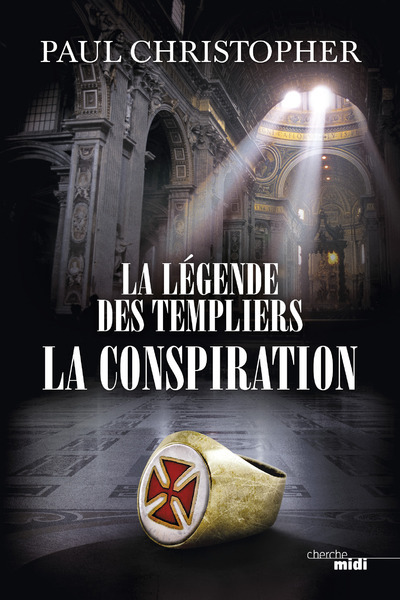 La Légende des Templiers - tome 4 La Conspiration (9782749130897-front-cover)