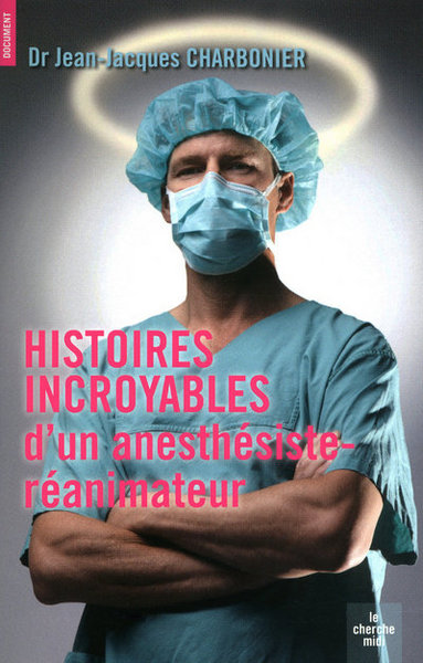 Histoires incroyables d'un anesthésiste-réanimateur (9782749116280-front-cover)