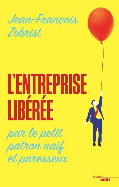 L'entreprise libérée par le petit patron naïf et paresseux (9782749164588-front-cover)