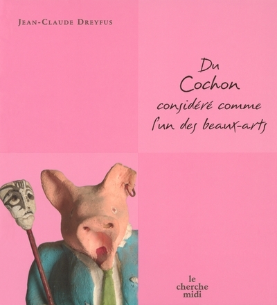 Du cochon considéré comme l'un des beaux-arts (9782749103631-front-cover)