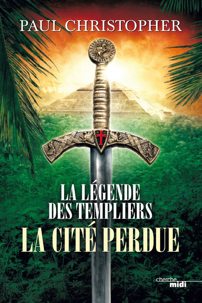 La légende des Templiers - tome 8 La cité perdue (9782749148588-front-cover)