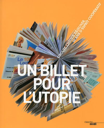 Un billet pour l'Utopie - Groupe chèque déjeuner, 50 ans d'esprit coopératif (9782749135458-front-cover)