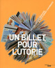 Un billet pour l'Utopie - Groupe chèque déjeuner, 50 ans d'esprit coopératif (9782749135458-front-cover)