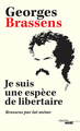 Je suis une espèce de libertaire - Brassens par lui-même -Nouvelle édition- (9782749162478-front-cover)