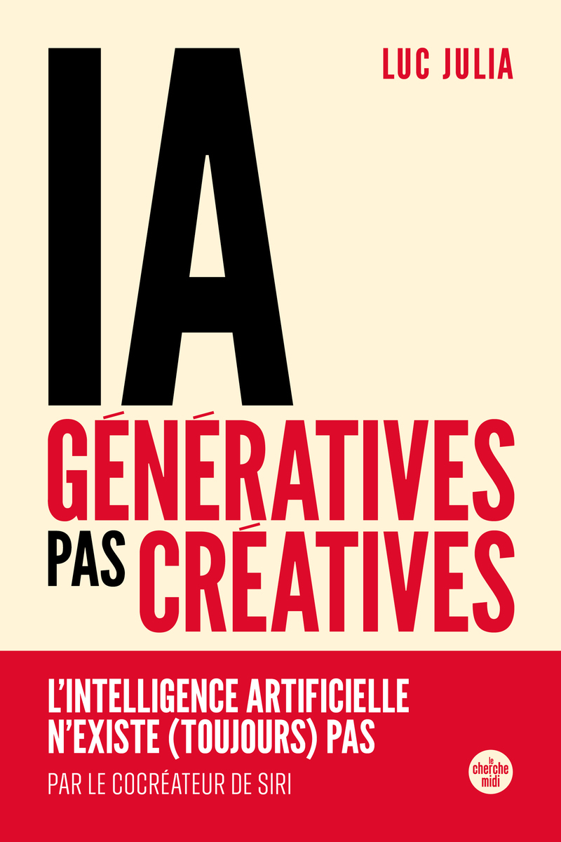 IA génératives, pas créatives - L'intelligence artificielle n'existe (toujours) pas (9782749183497-front-cover)