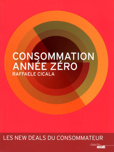 Consommation année zéro - Les new deals du consommateur (9782749140414-front-cover)