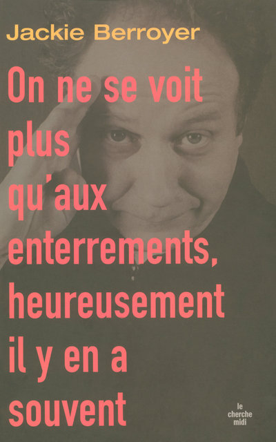 On ne se voit plus qu'aux enterrements, heureusement il y en a souvent (9782749105451-front-cover)