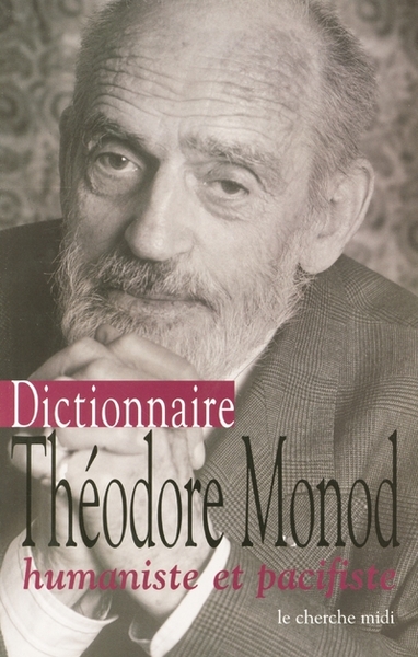 Dictionnaire Théodore Monod humaniste et pacifiste (9782749102122-front-cover)