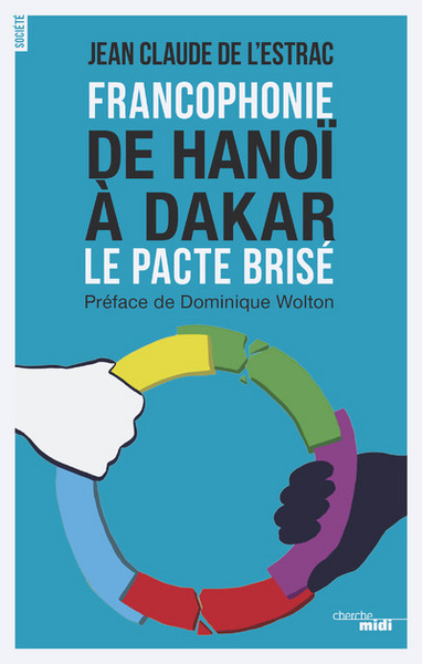 Francophonie De Hanoï à Dakar - Le pacte brisé (9782749154190-front-cover)