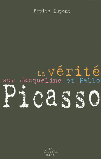 La vérité sur Jacqueline et Pablo Picasso (9782749107370-front-cover)