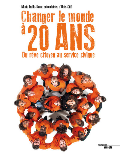 Changer le monde à 20 ans - Du rêve citoyen au service civique (9782749141138-front-cover)