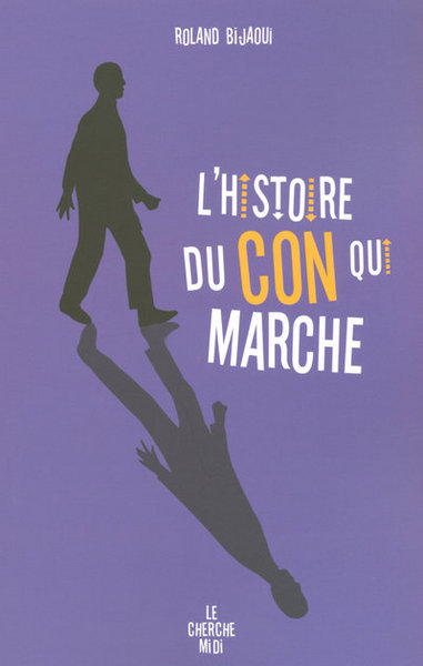 L'histoire du con qui marche (9782749110776-front-cover)