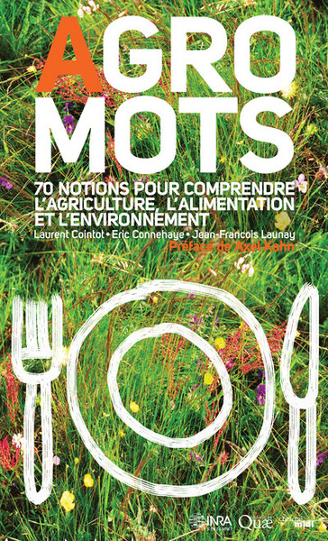 Agro-mots - 70 notions pour comprendre l'alimentation, l'agriculture et l'environnement (9782749149745-front-cover)