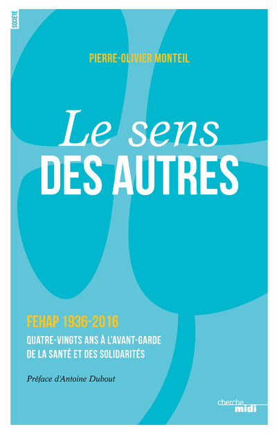 Le sens des aUtres - FEHAP 1936-2016 Quatre-vingts ans à l'avant-garde de la santé et des solidarite (9782749152479-front-cover)