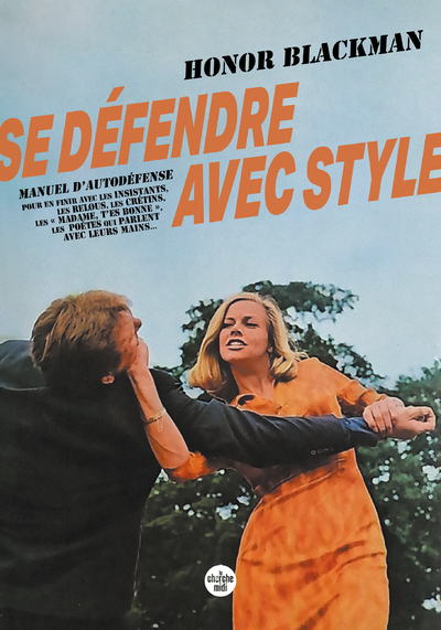 Se défendre avec style - Manuel d'autodéfense pour en finir avec les insistants, les relous, les crétins, les « madame, t'es bon (9782749178691-front-cover)