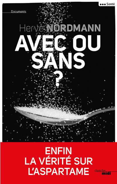 Avec ou sans ? - Enfin la vérité sur l'aspartame (9782749130583-front-cover)