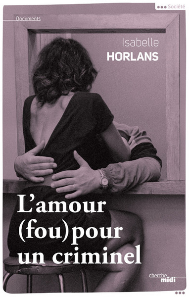 L'amour (fou) pour un criminel (9782749135274-front-cover)