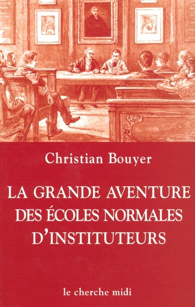 La grande aventure des écoles normales d'instituteurs (9782749101248-front-cover)