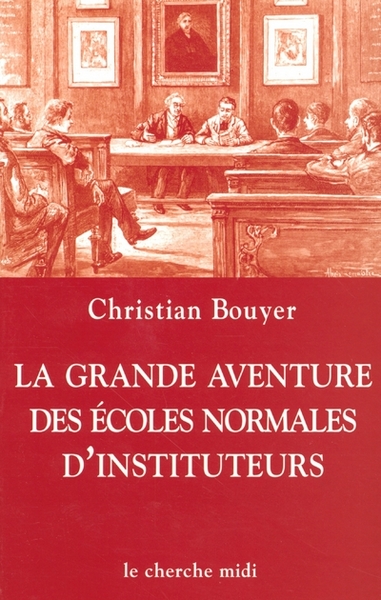 La grande aventure des écoles normales d'instituteurs (9782749101248-front-cover)