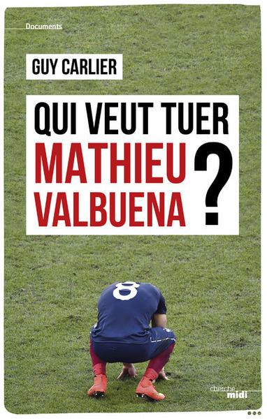 Qui veut tuer Mathieu Valbuena ? (9782749149998-front-cover)