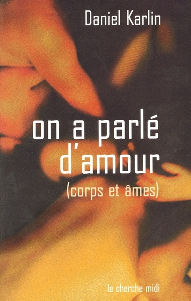 On a parlé d'amour corps et âme (9782749100920-front-cover)