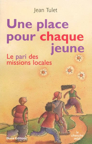 UNE PLACE POUR CHAQUE JEUNE - LE PARI DES MISSIONSLOCALES (9782749104539-front-cover)