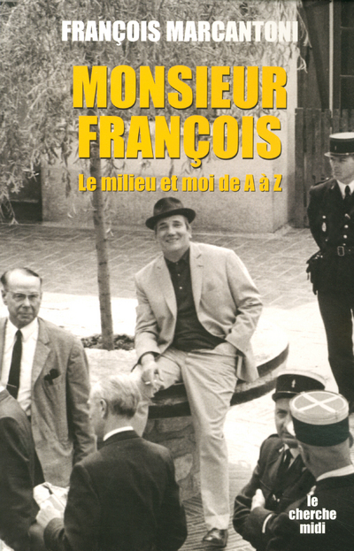 MONSIEUR FRANCOIS LE MILIEU ET MOI, DE A A Z (9782749105918-front-cover)