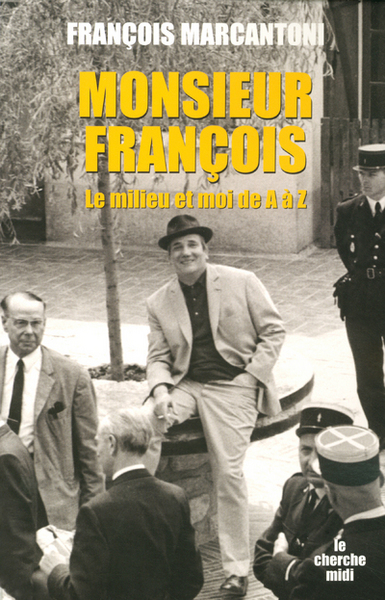 MONSIEUR FRANCOIS LE MILIEU ET MOI, DE A A Z (9782749105918-front-cover)