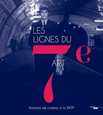 Les lignes du 7e art - Histoires de cinéma à la RATP (9782749160733-front-cover)
