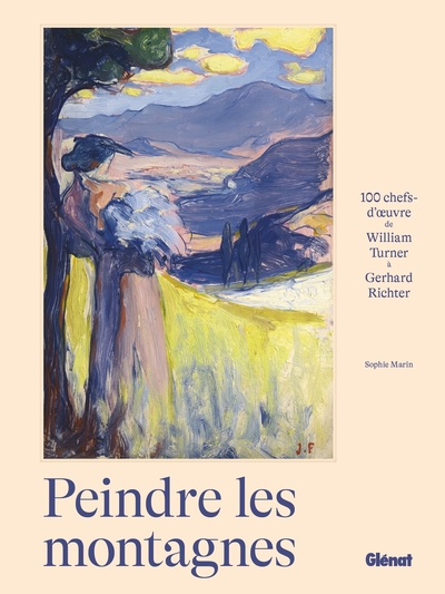 Peindre les montagnes, 100 chefs-d'oeuvre de William Turner à Gerhard Richter (9782344067260-front-cover)