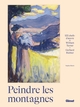 Peindre les montagnes, 100 chefs-d'oeuvre de William Turner à Gerhard Richter (9782344067260-front-cover)