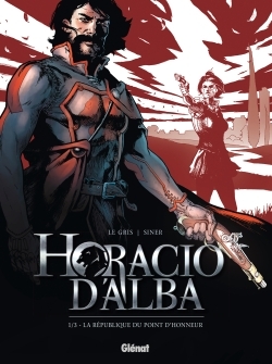 Horacio d'Alba - Tome 01 NE, La République du point d'honneur (9782344013496-front-cover)