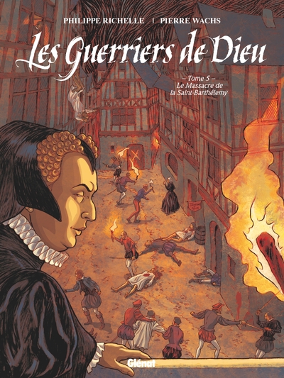 Les Guerriers de Dieu - Tome 05, Le Massacre de la Saint-Barthélémy (9782344032992-front-cover)
