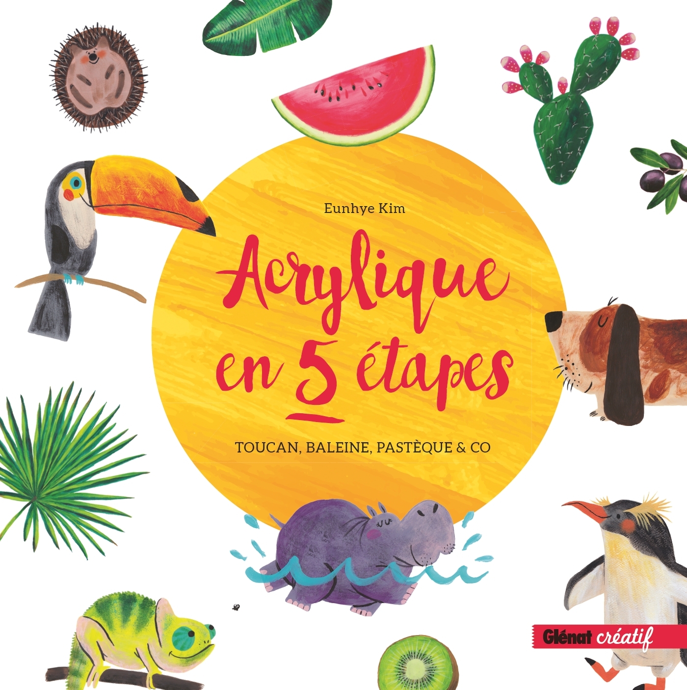 Acrylique en 5 étapes, Toucan, baleine, pastèque & co (9782344043608-front-cover)