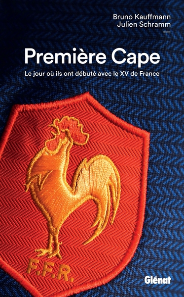 Première Cape, Le jour où ils ont débuté avec le XV de France (9782344034514-front-cover)