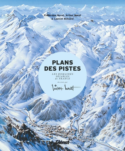 Les plans des pistes 2e ED, Les domaines skiables de France dessinés par Pierre Novat (9782344039274-front-cover)