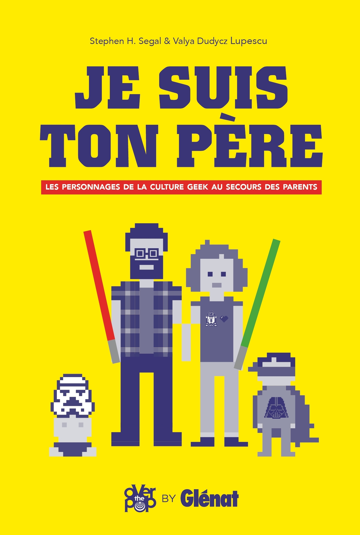 Je suis ton père, Les Personnages de la culture geek au secours des parents (9782344028513-front-cover)